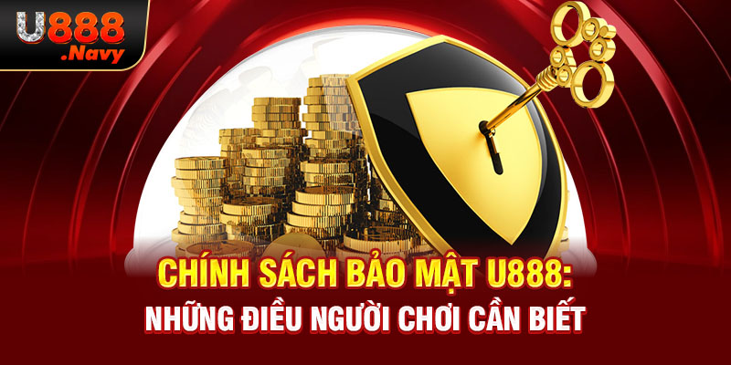 Chính sách bảo mật thông tin hội viên tại U888