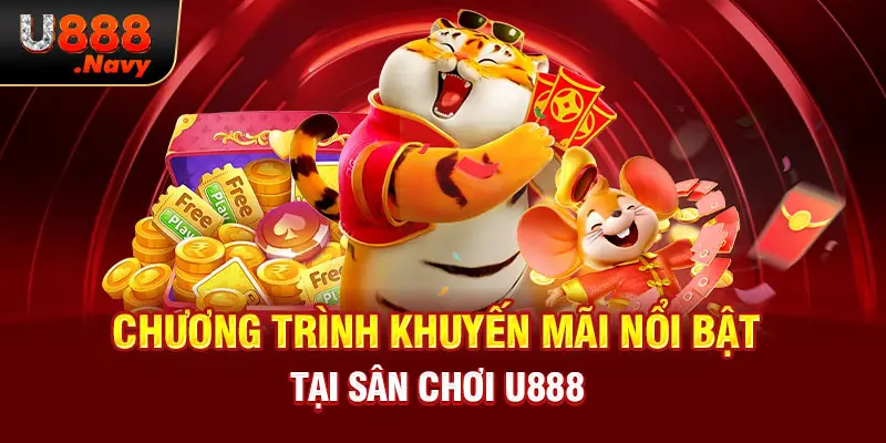 Chương trình khuyến mãi nổi bật tại sân chơi U888