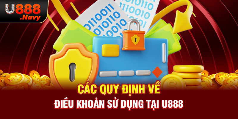 Các quy định về điều khoản sử dụng tại U888