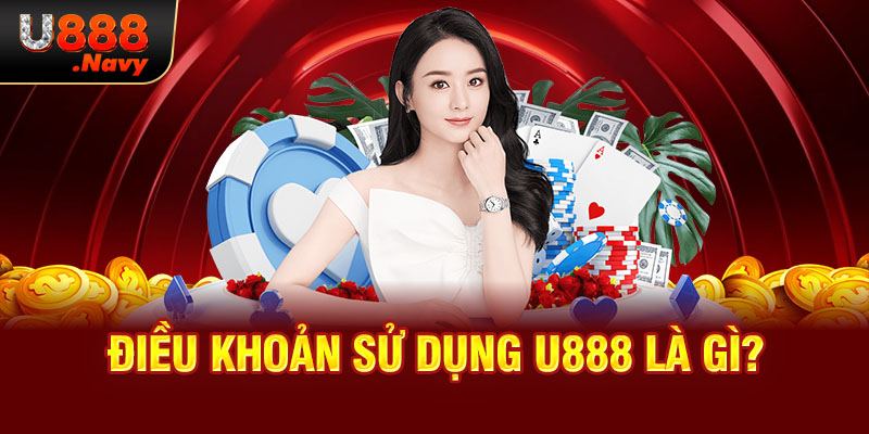 Điều khoản sử dụng U888 là gì?