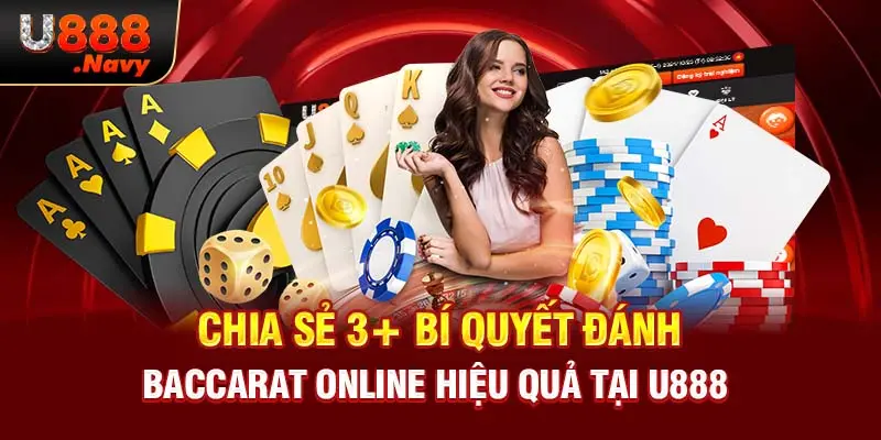 Chia sẻ 3+ bí quyết đánh Baccarat online hiệu quả tại U888