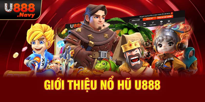 Giới thiệu nổ hũ U888