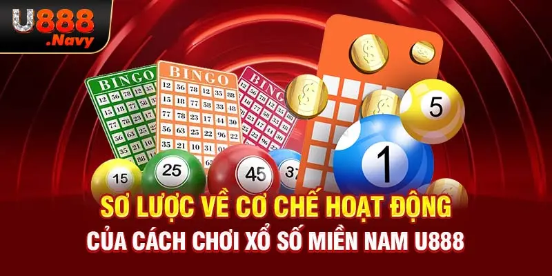 Sơ lược về cơ chế hoạt động của cách chơi xổ số miền nam U888