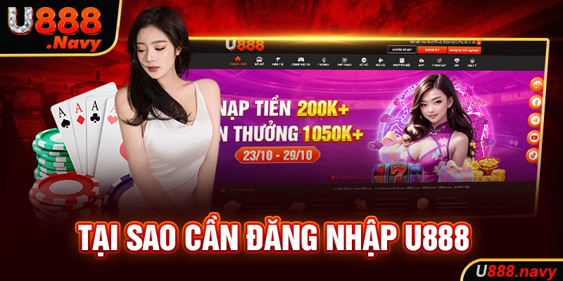 Tại sao cần đăng nhập U888