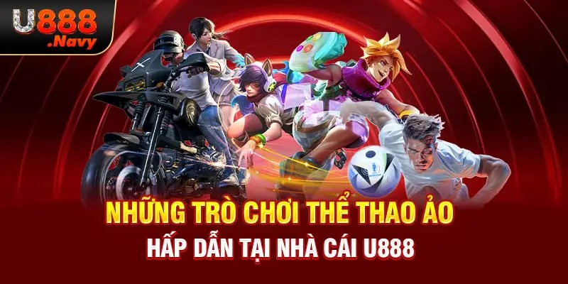 Những trò chơi thể thao ảo hấp dẫn tại nhà cái U888